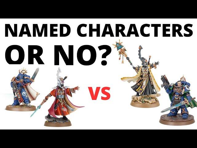 Do People Like NAMED or GENERIC Characters in their Warhammer 40K Armies?