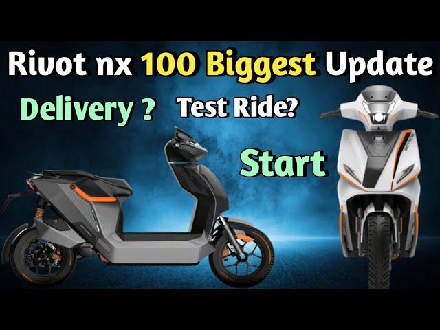 Rivot nx 100 Delivery date Conformed। Rivot nx 100 test ride। Rivot nx 100 new Update