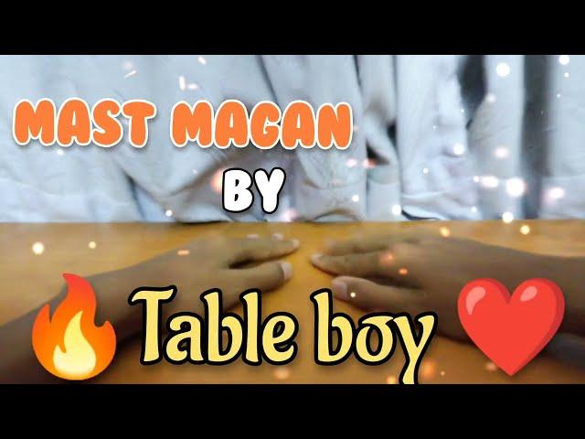 Mast Magan- Arjit Singh on table beats| Table bOy |2 States |Arjun kapoor Alia bhatt