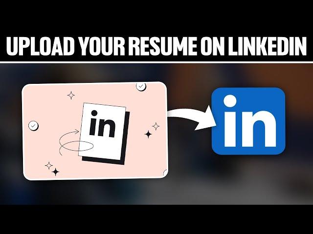 How To Upload Your Resume On LinkedIn 2024! (Full Tutorial)