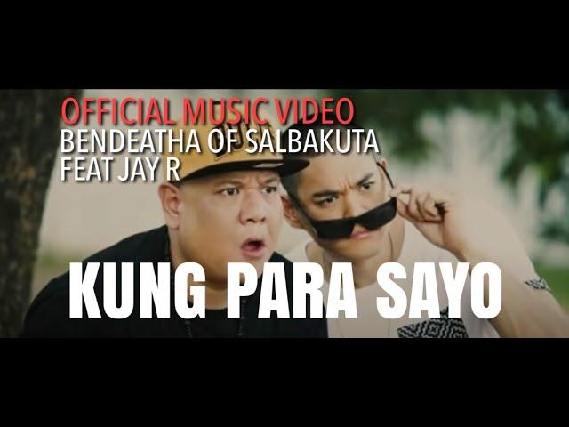 Bendeatha of Salbakuta feat Jay R - Kung Para Sayo (Official Music Video)