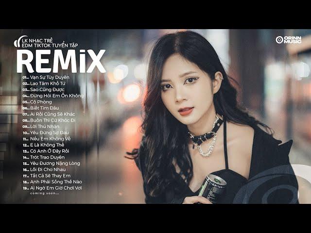 NHẠC TRẺ REMIX 2024 HAY NHẤT HIỆN NAY - EDM Tik Tok ORINN REMIX - Lk Nhạc Trẻ Remix 2024 "Cực Hay"