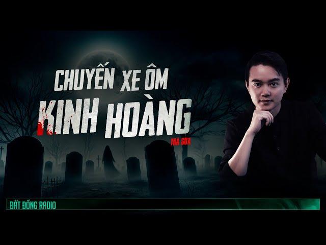 Nghe truyện ma : CHUYẾN XE ÔM KINH HOÀNG - Chuyện ma Nguyễn Huy kể - Tập 1/2