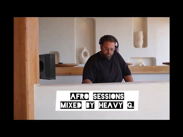 Afro Sessions Mixed by Heavy G.