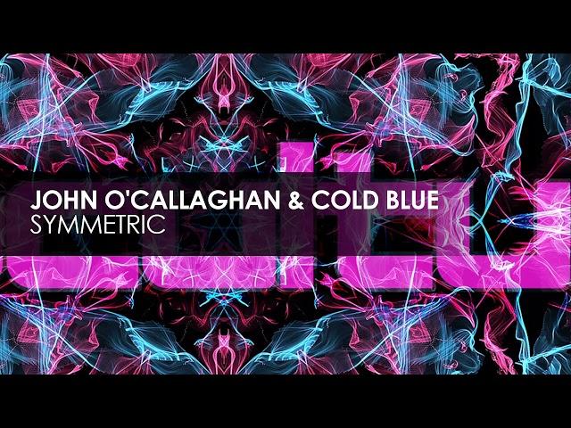 John O'Callaghan & Cold Blue - Symmetric [full version]