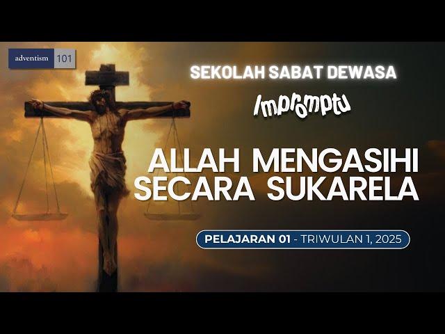 IMPROMPTU - ALLAH MENGASIHI SECARA SUKARELA - Sekolah Sabat Pelajaran 1 Triwulan 1 2025