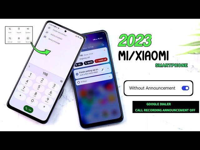 New 2023 Tricks Xiaomi/ Mi Smartphone Google Dialer this call is now being recorded disable