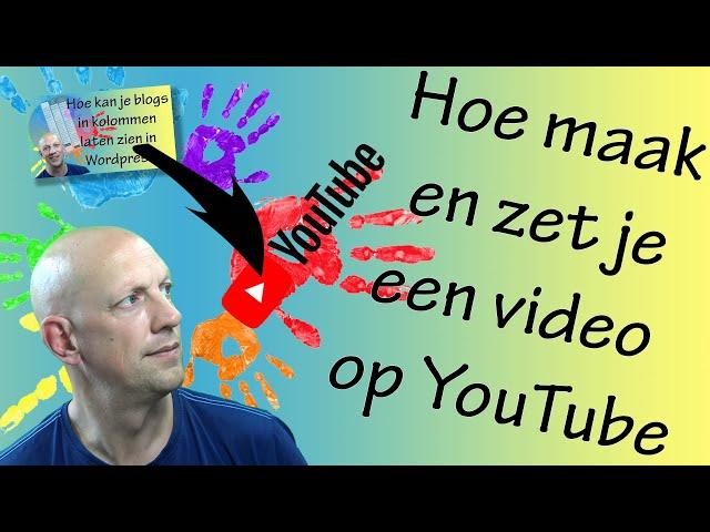 Zo kan je een video maken en op YouTube zetten