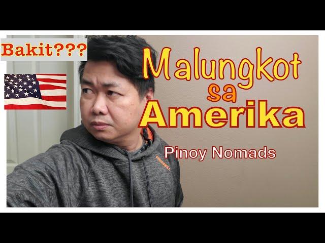 MALUNGKOT ANG BUHAY DITO? / REALIDAD NG BUHAY SA AMERIKA / PINOY NOMADS