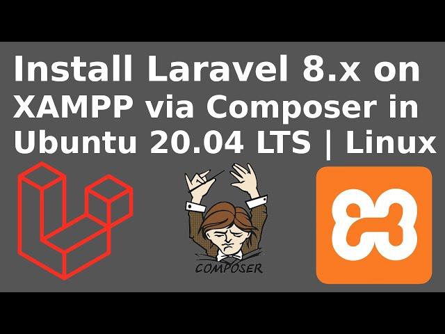 How to install Laravel 8.x via composer in XAMPP on Ubuntu 20.04 LTS or Linux