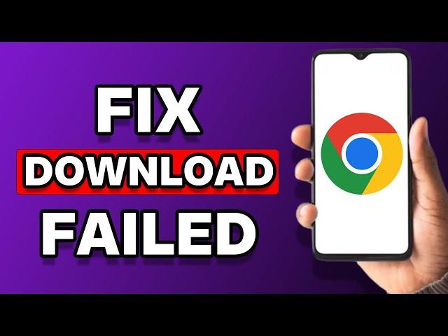 How To Fix Download Failed In Chrome Android (2 Ways)