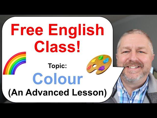 Free English Class! Topic: Colour (An Advanced Lesson)  