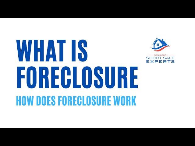 What Is Foreclosure And How Does It Work