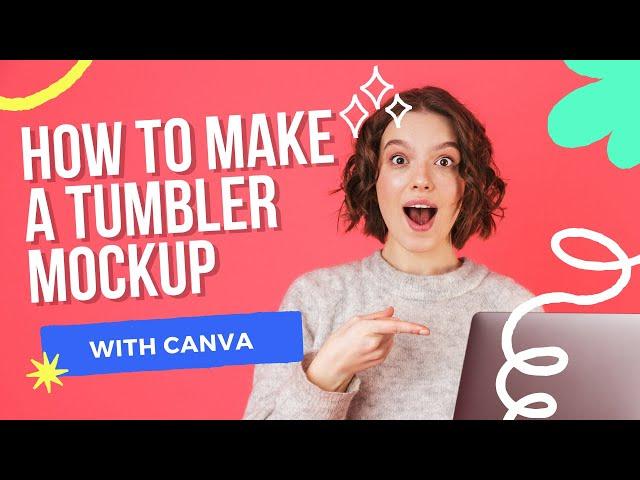 How To Make A Tumbler Mockup In Canva! Step By Step Instructions