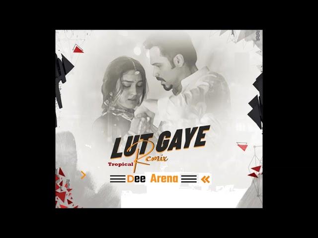 LUT GAYE – Dee Arena  | Tropical Mix |