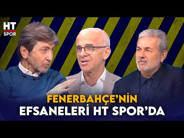 Üç Büyük Efsane Fenerbahçe'yi Yorumladı - HT Spor