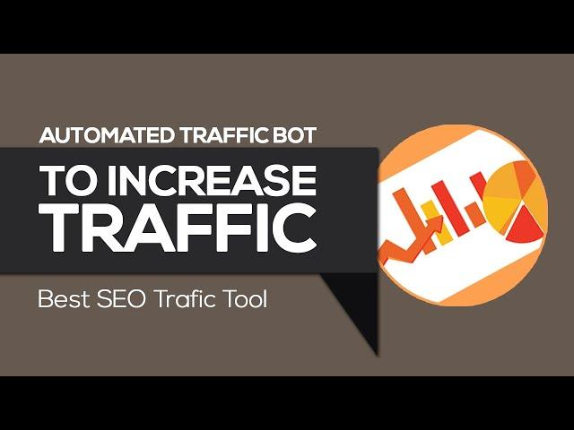 Best Traffic Bot | Automated Traffic Bot to increase website traffic