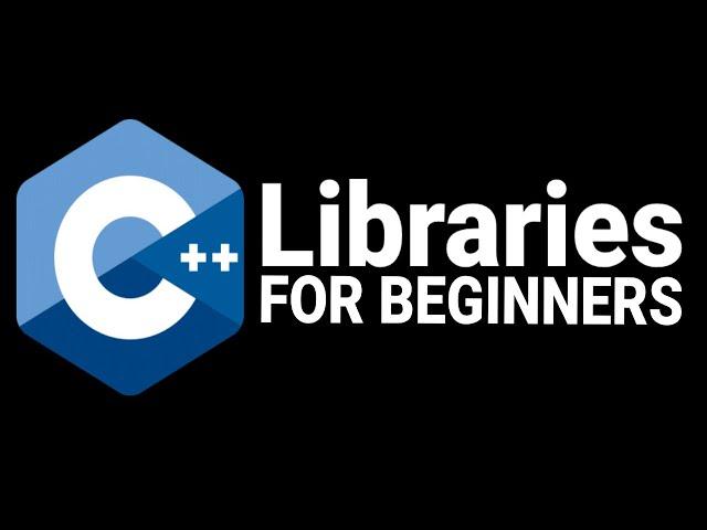 C++ Libraries For Beginners