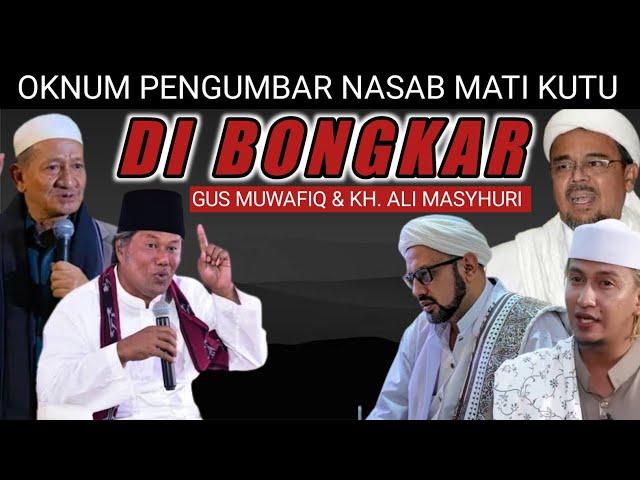 GUS MUWAFIQ BIKIN MATI KUTU OKNUM PENGUMBAR NASAB