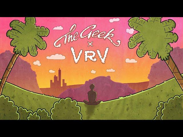 The Geek x Vrv - What You Think About The World