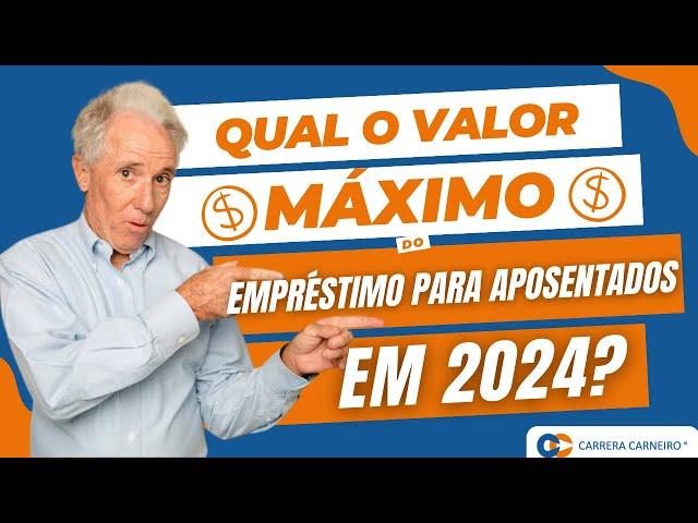 Qual o valor máximo de empréstimo para aposentado com salário mínimo em 2024?