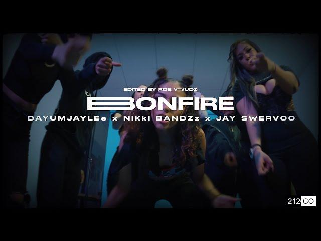 Bonfire - DayumJaylee x Nikki Bandzz x Jay Swervoo | Shot by @212andco5 ​