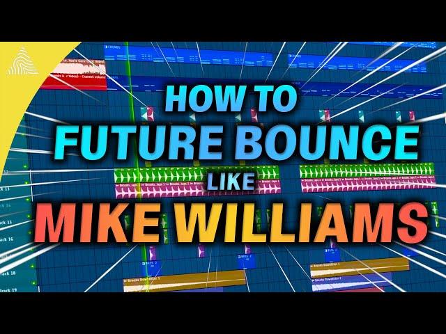 How to make FUTURE BOUNCE like MIKE WILLIAMS + FL Studio Project