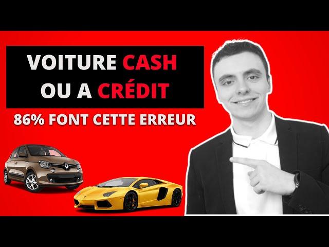 Acheter une Voiture CASH plutôt que à Crédit ? (86% FONT CETTE ERREUR)