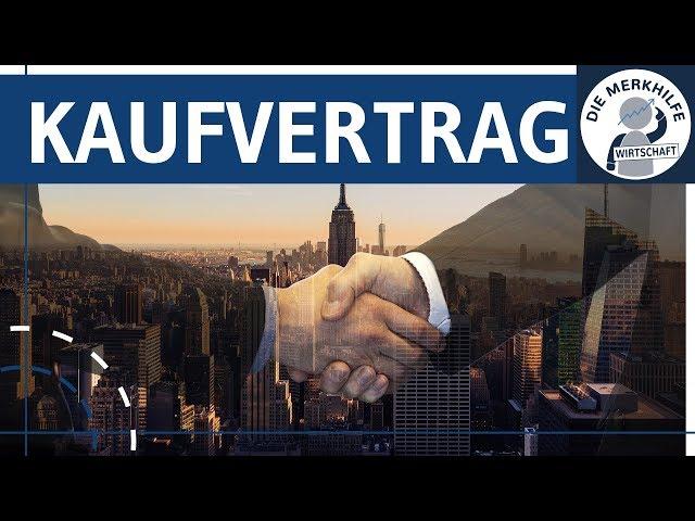 Kaufvertrag einfach erklärt - Zustandekommen, Rechte & Pflichten, Kaufvertragsabschluss, Gültigkeit