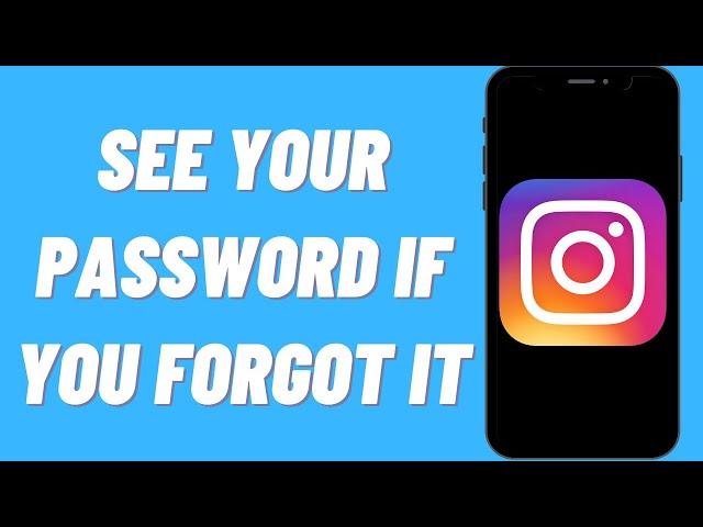 How To See Your Instagram Password If You Forgot It