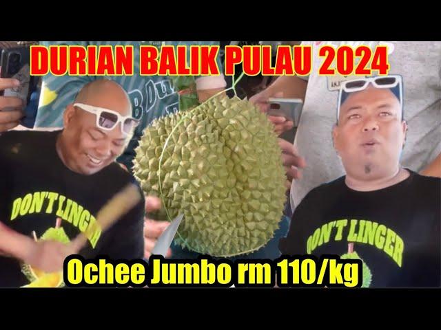 DURI HITAM JUMBO (OCHEE) RM 110/kg | DURIAN BALIK PULAU PENANG 2024 | KING STREET FRUIT MALAYSIA