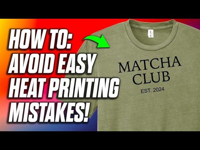 The 5 Most Common Heat Printing Mistakes & How To Fix Them