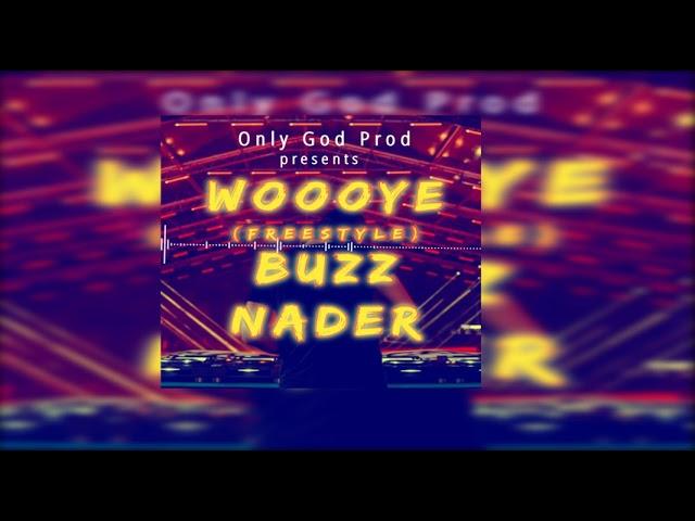 Buzz Nader- woooye (freestyle)