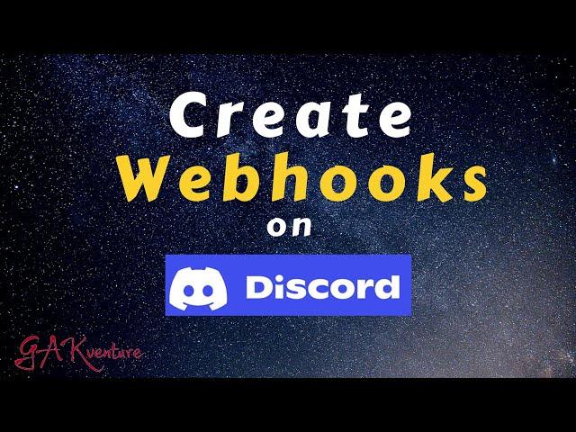 How to Create Webhooks on Discord | GAKventure