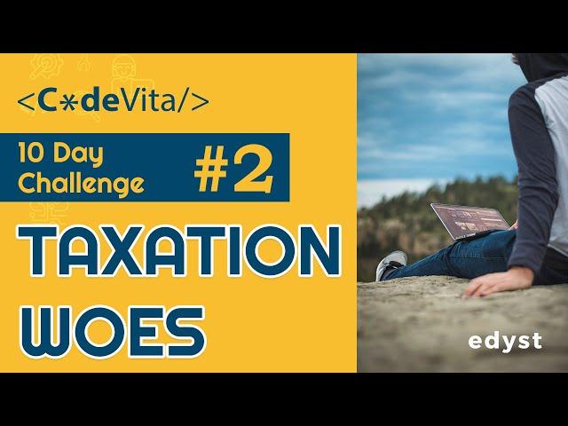  Taxation Woes | CodeVita Daily Challenges #2 | Salary Paid  | Edyst | Aneeq Dholakia