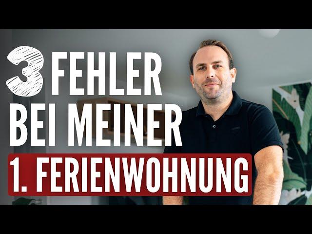 3 Fehler die du NIEMALS machen solltest beim vermieten deiner ersten Ferienwohnung (meine Erfahrung)