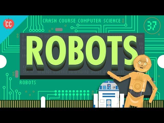 Robots: Crash Course Computer Science #37