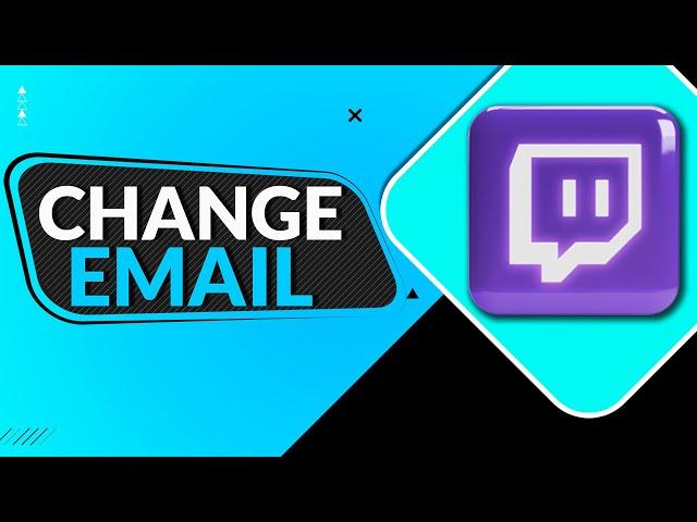 How To Change Email On Twitch