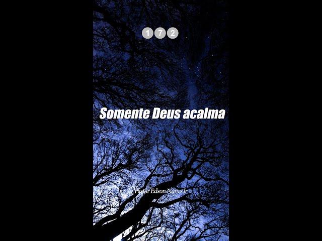 Somente Deus acalma - Edson Nunes - Salmos EN 172