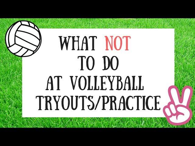 WHAT TO WEAR / WHAT NOT TO DO AT VOLLEYBALL TRYOUTS!!!