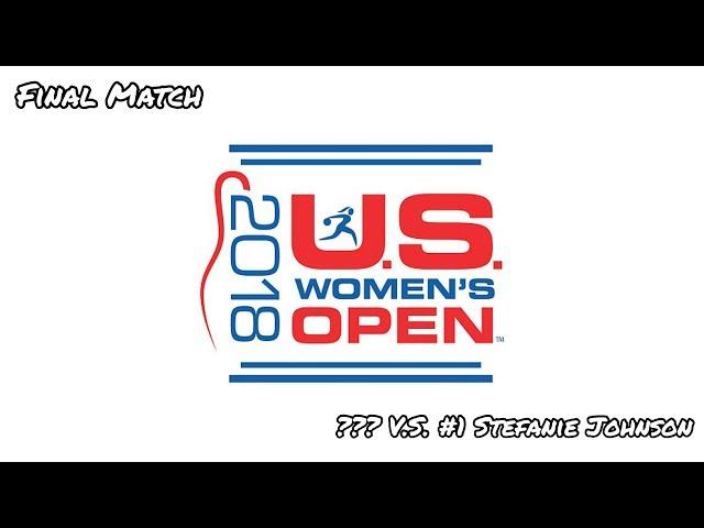 2018 U.S. Women's Open Final Match - ??? V.S. #1 Stefanie Johnson