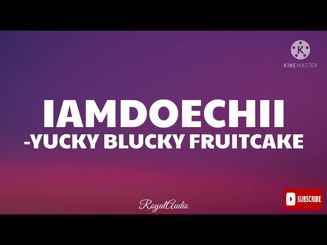 Iamdoechii - Yucky Blucky Fruitcake (Audio)