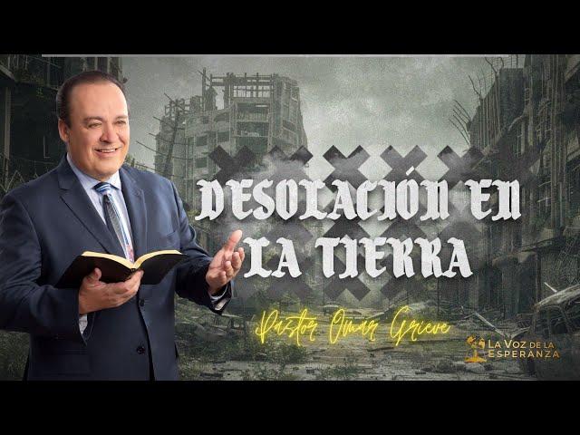 Sermon: Desolación en la Tierra | Descubra la Biblia | La Voz de la Esperanza