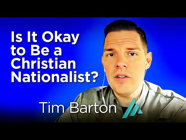 Is It Okay to Be a Christian Nationalist? Tim Barton AMS TV 406