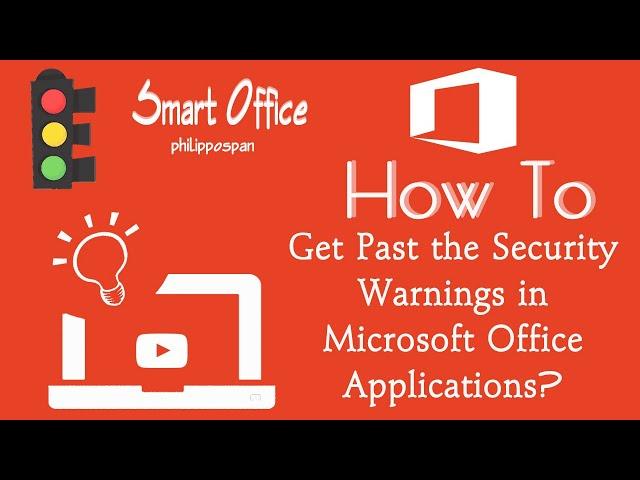 How To Get Past the Security Warnings in Microsoft Office Applications?