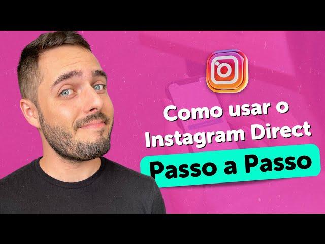 Instagram Direct Passo a Passo: O que é, Como Enviar e Receber Mensagens