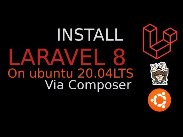 Install Laravel 8 on Linux Ubuntu 20.04LTS via Composer