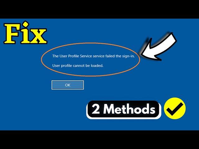 How to Fix "User Profile Service Failed the Sign-in" Error on Windows 10/11