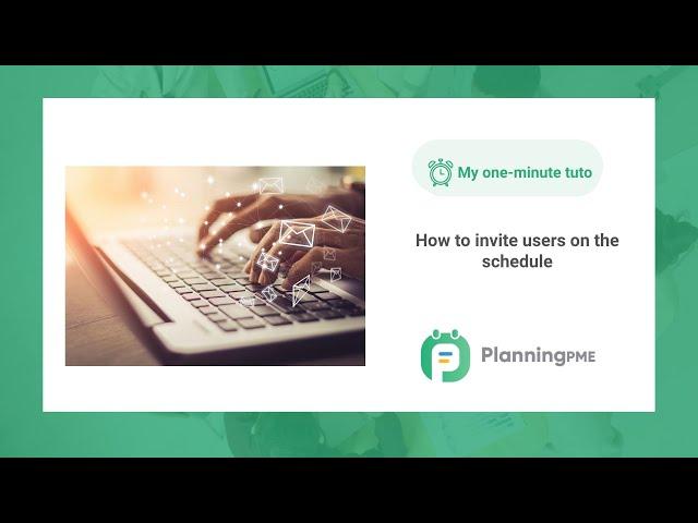My one-minute tuto : how to invite users on the schedule with PlanningPME