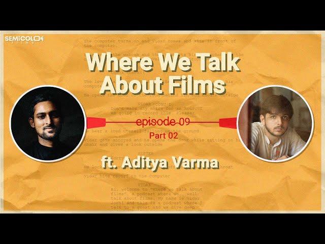 In The (Colour) Scheme Of Things with Aditya Varma | Where We Talk About Films S01EP09 Part 02